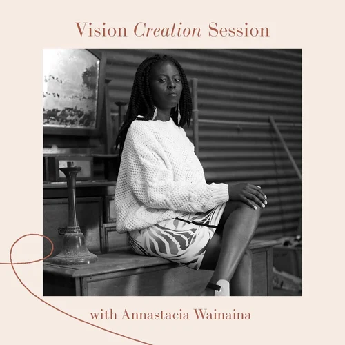 Vision Creation Session - With Annastacia Wainaina